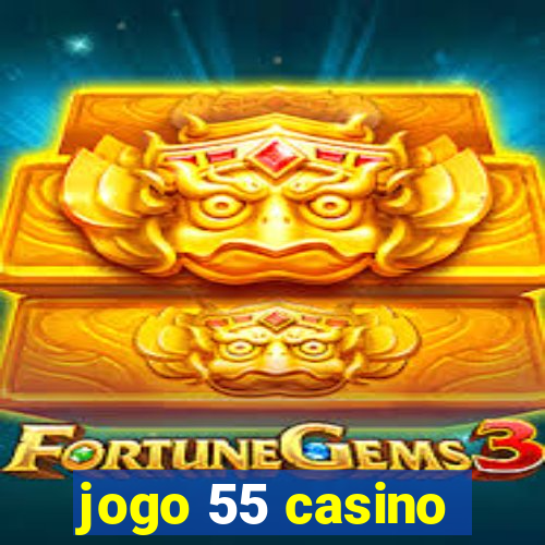 jogo 55 casino